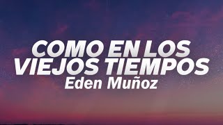 Eden Muñoz  Como En Los Viejos Tiempos 💔 Letra [upl. by Malet47]