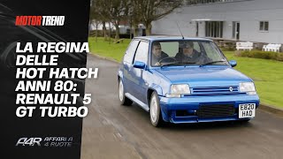 La REGINA delle Hot Hatch Anni 80 RENAULT 5 GT Turbo  Affari a quattro ruote [upl. by Leunam599]