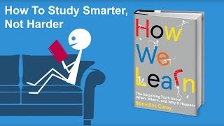 How To Study Smarter Not Harder  From How We Learn by Benedict Carey [upl. by Prent231]