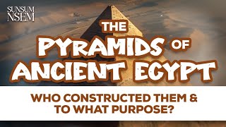 The PYRAMIDS OF ANCIENT EGYPTWho Constructed them amp to what PURPOSE ANNUNAKISPHARAOHSPsObed [upl. by Thetos276]