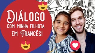 ❤ Diálogo com a MINHA FILHA em FRANCÊS [upl. by Hakon]