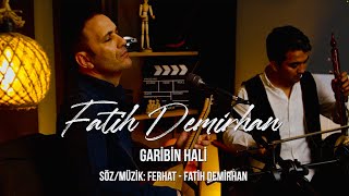 Fatih Demirhan  Garibin Hali [upl. by Infield]