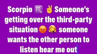 Scorpio ♏️ 😡✌️ someone’s getting over the thirdparty situation✌️someone wants to talk❤️🤦‍♀️pisces [upl. by Letnuahs]