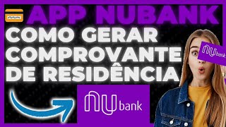 ATUALIZADO Como Gerar Comprovante De Residência Nubank [upl. by Nelyaw185]