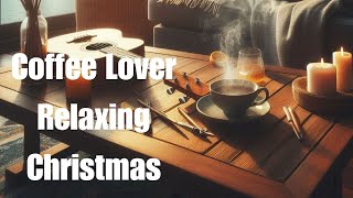 Coffee Lover Relaxing Christmas [upl. by Nahtannhoj]