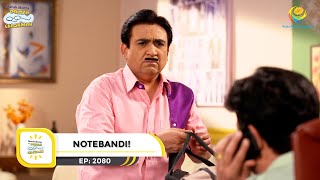 Ep 2080  Notebandi  Taarak Mehta Ka Ooltah Chashmah  Full Episode  तारक मेहता [upl. by Jacquetta]