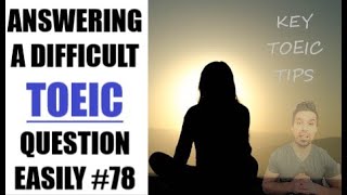 TOEIC 990 HOW TO ANSWER A DIFFICULT QUESTION 78 Quickly and easily answer a difficult question [upl. by Fredette]