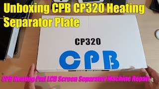 Unboxing CPB CP320 Heating Separator Plate For iPadiPhoneSamsung LCD Repairs [upl. by Ced]