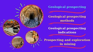 Geological prospecting  Geological prospecting methods  Geological prospecting indications [upl. by Zerep]