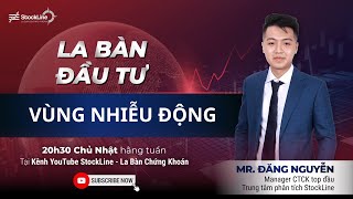 LA BÀN ĐẦU TƯ  VÙNG NHIỄU ĐỘNG [upl. by Ttayh872]