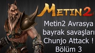 Metin2 Avrasya bayrak savaşları  Chunjo Attack  Bölüm 3 [upl. by Atiluap]