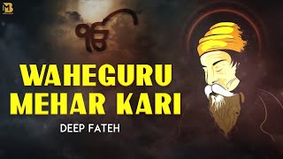 WAHEGURU MEHAR KARI  Lyrical Video   DEEP FATEH  MISTA BAAZ  DHARMIK SONG 2023 [upl. by Atsiuqal879]