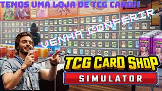 Agora temos uma loja de CARD GAME em TCG Card Shop Simulator 1 [upl. by Bivins]