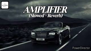 Amplifier  Imran Khan  Slowed  Reverbed  Song  Lofi Mix🥀 [upl. by Immot726]