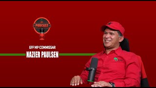 EFF Podcast Episode 44  EFF MP Commissar Nazier Paulsen labels EFF Last Hope [upl. by Adlee]