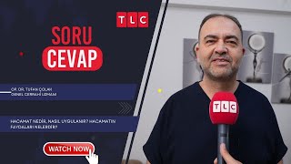 HACAMAT NEDİR NASIL UYYGULANIR HACAMATIN FAYDALARI NELERDİR  OP DR TUFAN ÇOLAK TLCSORU CEVAP [upl. by Rama]