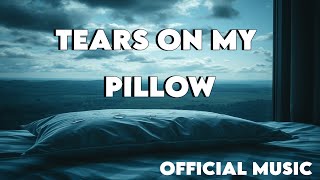 TEARS ON MY PILLOW Official Audio Music  Latest English Song [upl. by Irak336]