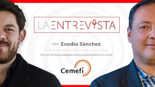 La Entrevista Evodio Sánchez Director de RSE para el Cemefi [upl. by Nylteak]