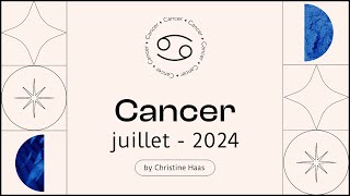 Horoscope Cancer ♋️ Juillet 2024 🥑 par Christine Haas [upl. by Andrea835]