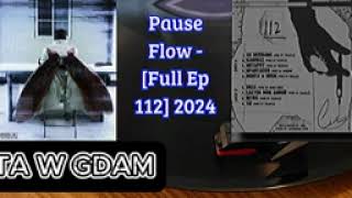 PAUSE FLOW  FULL EP 112 🤯 [upl. by Song]