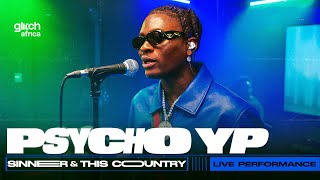 Psycho YP  Sinner amp This Country  Live Performance   Glitch Session [upl. by Anyrb]