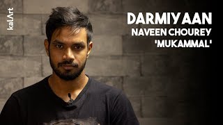 Darmiyaan  Naveen Chourey  Mukammal  kalArt  Hindi Poetry [upl. by Htnnek]