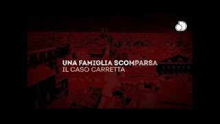 LA FAMIGLIA SCOMPARSA CASO CARRETTA… [upl. by Nievelt]