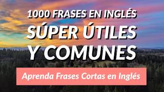 1000 Frases en Inglés Súper Útiles y Comunes  Aprenda Frases Cortas en Inglés [upl. by Aneev]