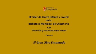 El gran libro encantadoTaller de Teatro Infantil y Juvenil 2024Biblioteca Municipal de Chapinería [upl. by Hulbert586]