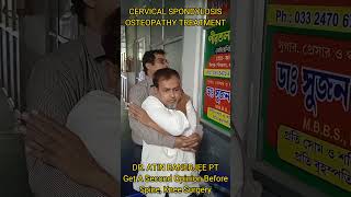 CERVICAL SPONDYLOSIS OSTEOPATHY TREATMENT BY DR ATIN BANERJEE [upl. by Idoj]