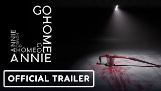 Go Home Annie  Official Release Date Trailer  The Indie Horror Showcase 2024 [upl. by Harat]