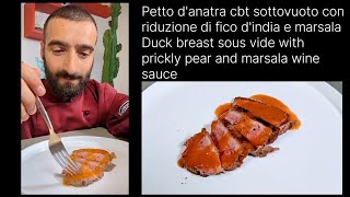 Petto danatra cbt sottovuoto con riduzione di fico dindia e marsala Duck breast sous vide [upl. by Artekal]