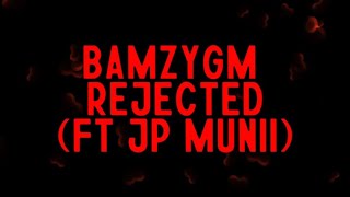 Bamz  Rejected ft JP Munii Official Lyric Video [upl. by Brody]