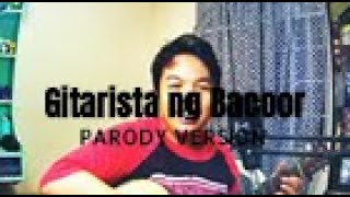 Gitarista Ng Bacoor  Parody [upl. by Remle]