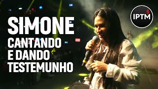 IMPRESSIONANTE SIMONE CANTANDO E DANDO TESTEMUNHO  CULTO ESPAÇO HALL IPTM [upl. by Airdnahc478]