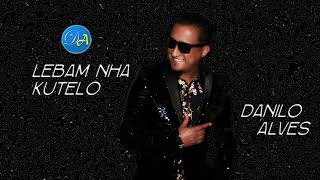 DANILO ALVES  LEBAM NHA KUTELO [upl. by Karla]