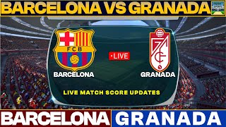 Barcelona Vs Granada Live Match Today  FCB Vs GRA Live Football Match 2023 Live [upl. by Diraj157]