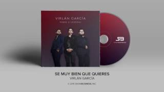 Virlan Garcia  Se Muy Bien Que Quieres Official Audio [upl. by Chicky972]