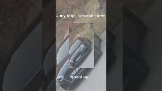 Joey trapsesame streetspeed up [upl. by Tally]