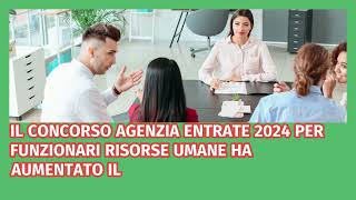 Concorso Agenzia Entrate Funzionari Risorse Umane 2024 – Ampliamento da 80 a 148 posti Per laureati [upl. by Greenebaum829]