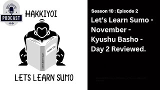 Kyushu Basho Day 2 Fights reviewed  2024  Autumn Grand Sumo [upl. by Noled]