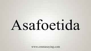 How To Say Asafoetida [upl. by Nuzzi674]