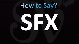 How to Pronounce SFX [upl. by Haroldson]