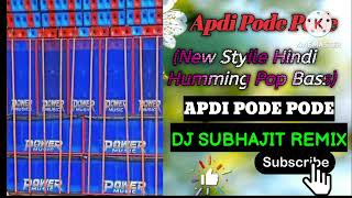 Apdi pode pode new style hindi humming pop bass Subhajit remix [upl. by Noissap]