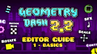 FULL Geometry Dash 22 Editor Guide  The basics 1 [upl. by Ecarg]