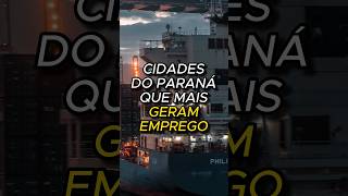 Cidades do Paraná que mais geram emprego cidades curiosidades cidadesdobrasil [upl. by Ashlen]