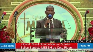 7ème soirée  Grand Réveil Spirituel Eglise MEBSH de CotePlage  Dim 08 Déc 2024 [upl. by Eibber]