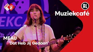 MEAU  Dat Heb Jij Gedaan  NPO Radio 2 [upl. by Florette]