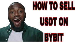 HOW TO SELL USDT ON BYBIT [upl. by Dasya]