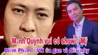 🔴 Mạnh Quỳnh ở Mỹ vui có show 42 Diễm Phạm ở VN quotứa ganquot vì điều này [upl. by Charleen536]